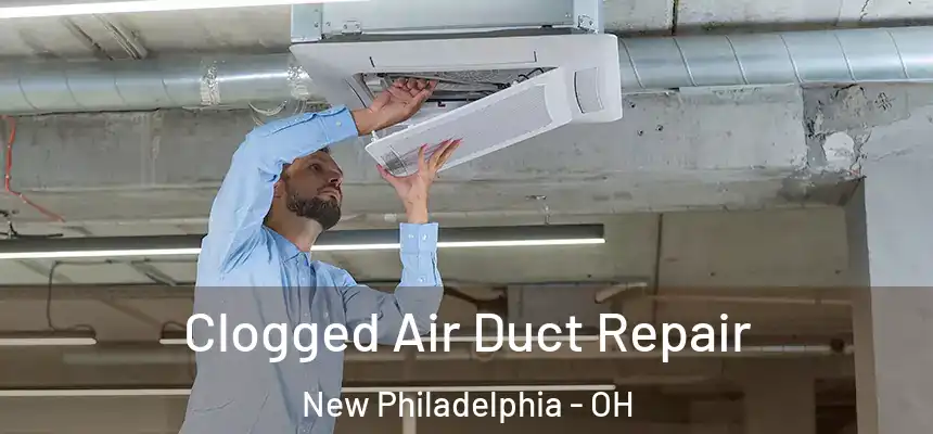  Clogged Air Duct Repair New Philadelphia - OH