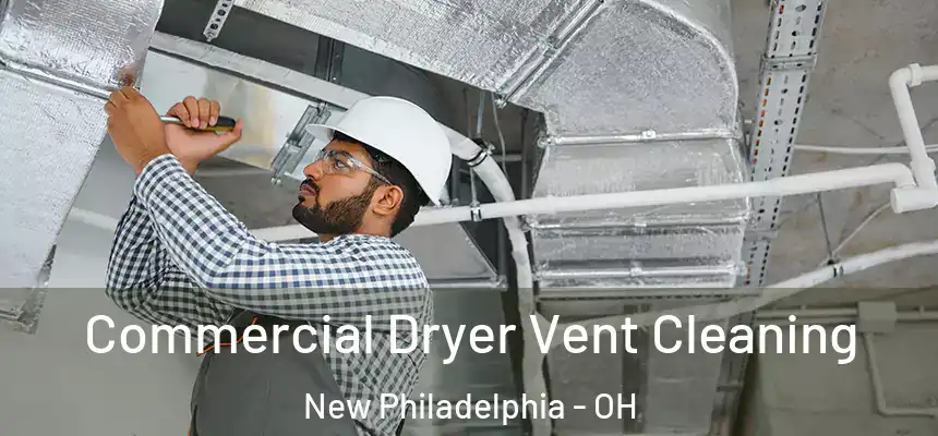  Commercial Dryer Vent Cleaning New Philadelphia - OH