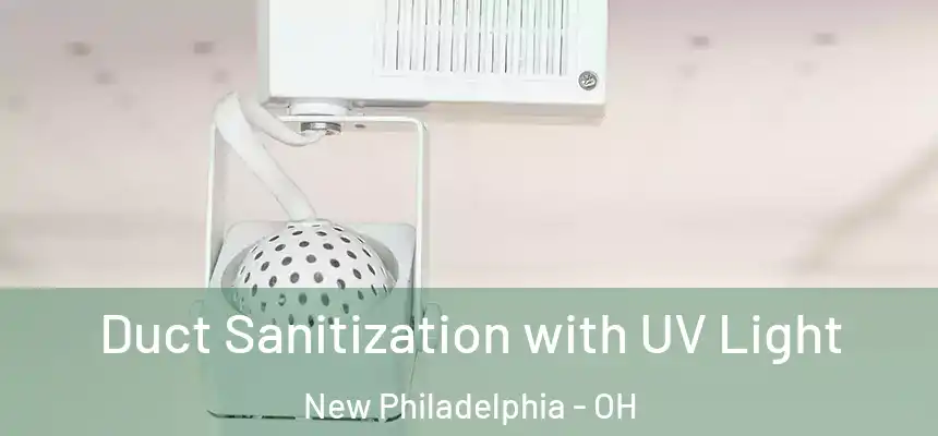  Duct Sanitization with UV Light New Philadelphia - OH