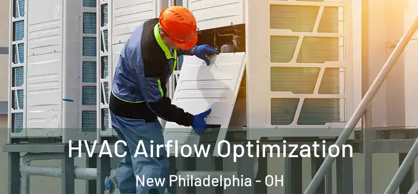  HVAC Airflow Optimization New Philadelphia - OH