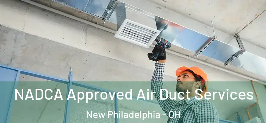  NADCA Approved Air Duct Services New Philadelphia - OH