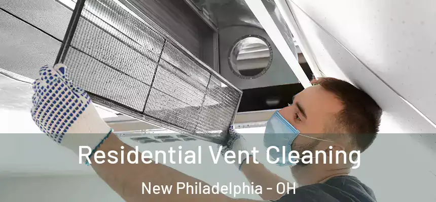  Residential Vent Cleaning New Philadelphia - OH