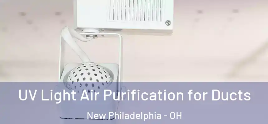 UV Light Air Purification for Ducts New Philadelphia - OH